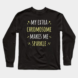 My Extra Chromosome Makes Me Sparkle Down Syndrome Long Sleeve T-Shirt